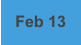 Feb 13