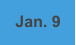 Jan. 9